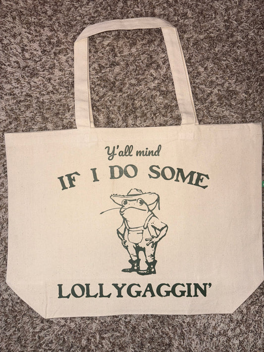 Y’all Mind If I Do Some Lollygaggin’ - Recycled Canvas Tote Bag